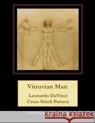 Vitruvian Man: Leonardo DaVinci Cross Stitch Pattern Cross Stitch Collectibles Kathleen George 9781978456716 Createspace Independent Publishing Platform - książka
