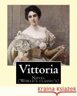 Vittoria. By: George Meredith: Novel (World's classic's) Meredith, George 9781547001903 Createspace Independent Publishing Platform - książka