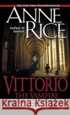 Vittorio, the Vampire Anne Rice 9780345422392 Ballantine Books