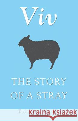 Viv: The Story of a Stray Knott, Brittany 9781512766837 WestBow Press - książka