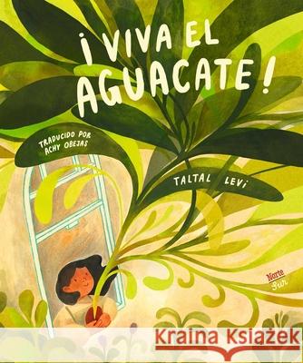 ¡Viva el aguacate!: (Spanish Edition) Taltal Levi 9780735845657 North-South Books - książka