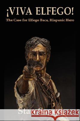 Viva Elfego: The Case for Elfego Baca, Hispanic Hero Stan Sager 9780865346086 Sunstone Press - książka