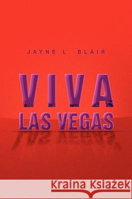 Viva Las Vegas Jayne L. Blair 9781441592408 Xlibris Corporation - książka