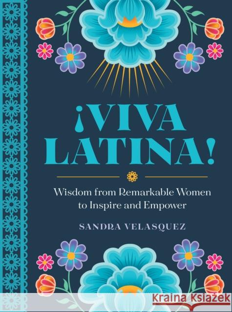 !Viva Latina!: Wisdom from Remarkable Women to Inspire and Empower Sandra Velasquez 9781577154389 Rock Point - książka