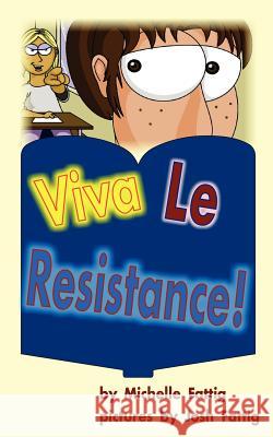 Viva Le Resistance! Michelle Fattig Josh Fattig 9780979580536 Flower by the Water Publishing - książka