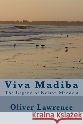 Viva Madiba: The Legend of Nelson Mandela Dr Oliver Lawrence 9781494397609 Createspace - książka