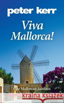 Viva Mallorca!: One Mallorcan Autumn Peter Kerr   9780957658646 Oasis-WERP - książka