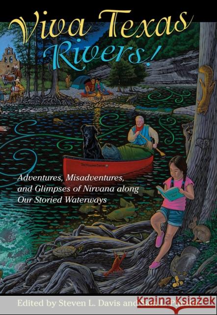 Viva Texas Rivers!: Adventures, Misadventures, and Glimpses of Nirvana along Our Storied Waterways Andrew Sansom 9781623499808 Texas A & M University Press - książka