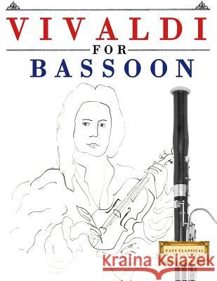 Vivaldi for Bassoon: 10 Easy Themes for Bassoon Beginner Book Easy Classical Masterworks 9781983938214 Createspace Independent Publishing Platform - książka