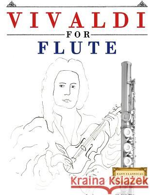 Vivaldi for Flute: 10 Easy Themes for Flute Beginner Book Easy Classical Masterworks 9781983938146 Createspace Independent Publishing Platform - książka