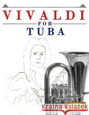 Vivaldi for Tuba: 10 Easy Themes for Tuba Beginner Book Easy Classical Masterworks 9781983938054 Createspace Independent Publishing Platform - książka