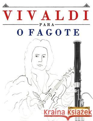 Vivaldi Para O Fagote: 10 Pe Easy Classical Masterworks 9781983926402 Createspace Independent Publishing Platform - książka