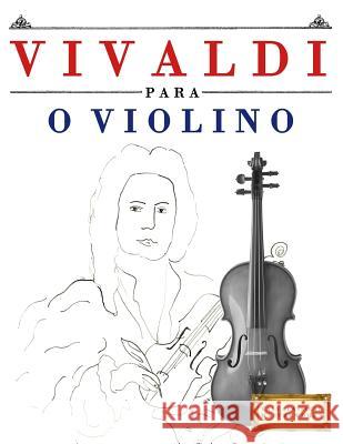 Vivaldi Para O Violino: 10 Pe Easy Classical Masterworks 9781983926563 Createspace Independent Publishing Platform - książka