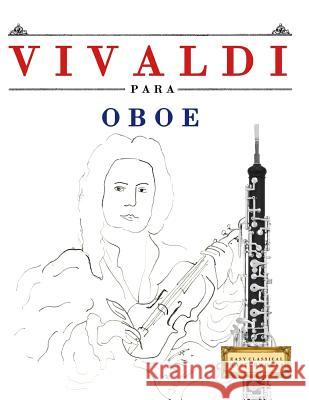 Vivaldi Para Oboe: 10 Piezas F Easy Classical Masterworks 9781983937491 Createspace Independent Publishing Platform - książka