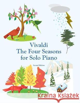 Vivaldi The Four Seasons for Solo Piano John Montroll, Antonio Vivaldi 9781877656408 Antroll Publishing Company - książka