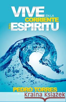 Vive En La Corriente Del Espíritu Pedro Torres Pereira 9798394403323 Independently Published - książka