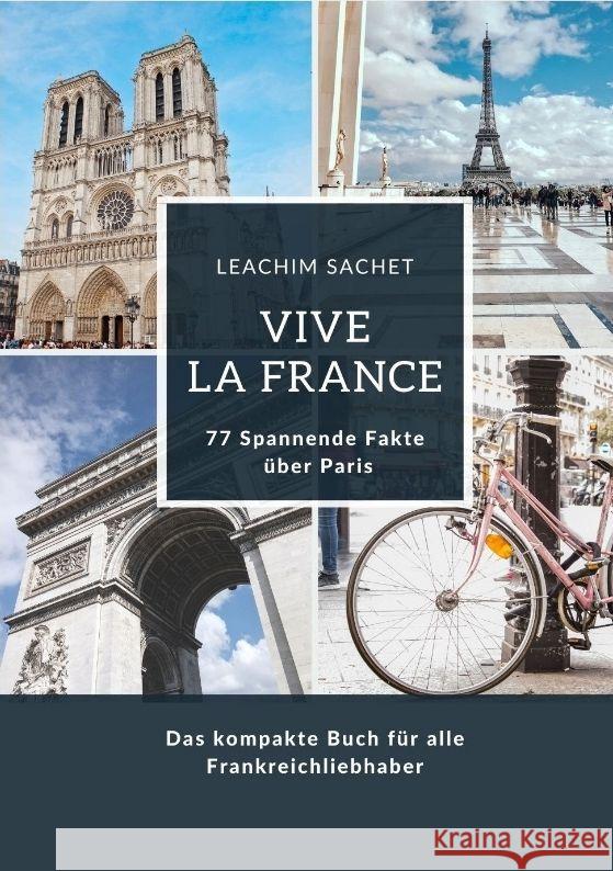Vive la France: 77 Spannende Fakten über Paris Sachet, Leachim 9783384126641 tredition - książka