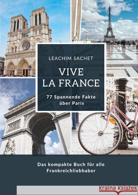 Vive la France: 77 Spannende Fakten über Paris Sachet, Leachim 9783384126658 tredition - książka