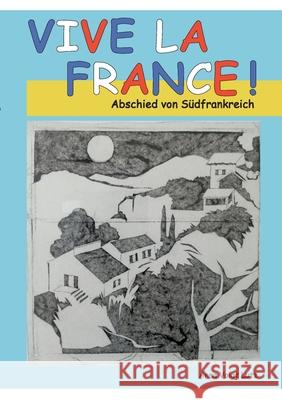 Vive la France: Abschied von Südfrankreich Anna Voigt Lutz 9783755709688 Books on Demand - książka