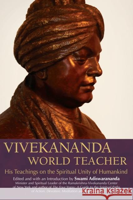 Vivekananda, World Teacher: His Teachings on the Spiritual Unity of Humankind Vivekananda                              Swami Adiswarananda 9781683364726 Skylight Paths Publishing - książka