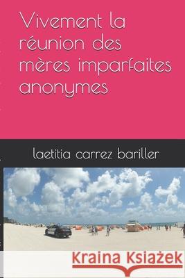 Vivement la réunion des mères imparfaite anonymes Carrez Bariller, Laetitia 9781717832641 Independently Published - książka