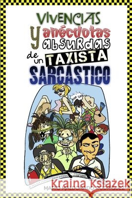 Vivencias y anécdotas absurdas de un taxista sarcástico. Maldonado, Mario 9781447613534 Lulu.com - książka