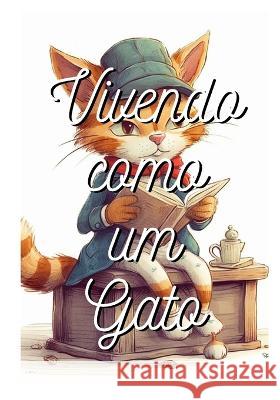 Vivendo como um Gato Juarez Santos   9798389783676 Independently Published - książka