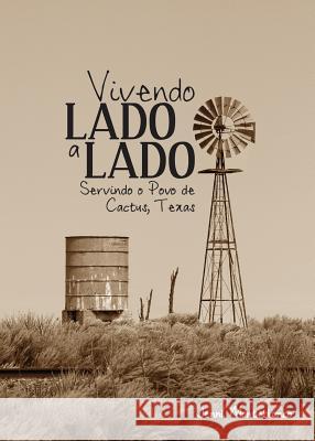 Vivendo Lado a Lado: Servindo o povo de Cactus, Texas Jenni Monteblanco 9781563448485 Mesoamerica Regional Publications - książka