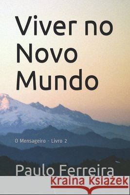 Viver no Novo Mundo: O Mensageiro - Livro 2 Ferreira, Paulo 9798718432411 Independently Published - książka