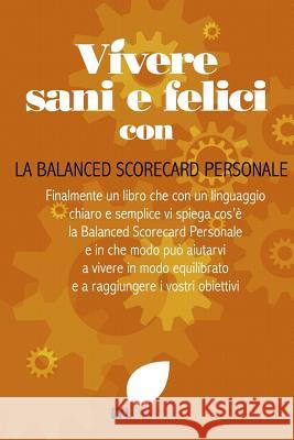 Vivere Sani e Felici con la Balanced Scorecard Personale Pugliese, Roberto 9781326268404 Lulu.com - książka