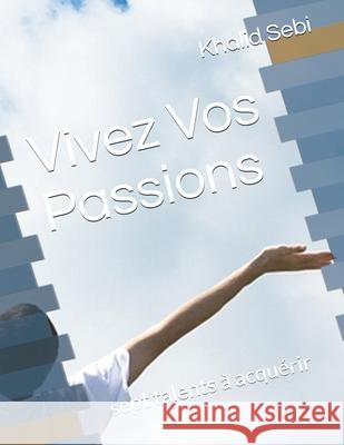 Vivez Vos Passions: sept talents à acquérir Divertissements, Positif 9781983086786 Independently Published - książka