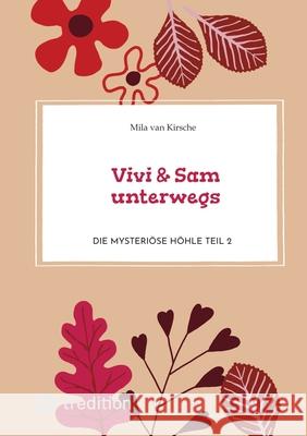 Vivi & Sam unterwegs: Die mysteri?se H?hle Teil 2 Mila Va 9783347765047 Tredition Gmbh - książka