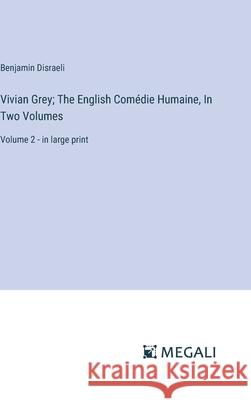 Vivian Grey; The English Com?die Humaine, In Two Volumes: Volume 2 - in large print Benjamin Disraeli 9783387332278 Megali Verlag - książka