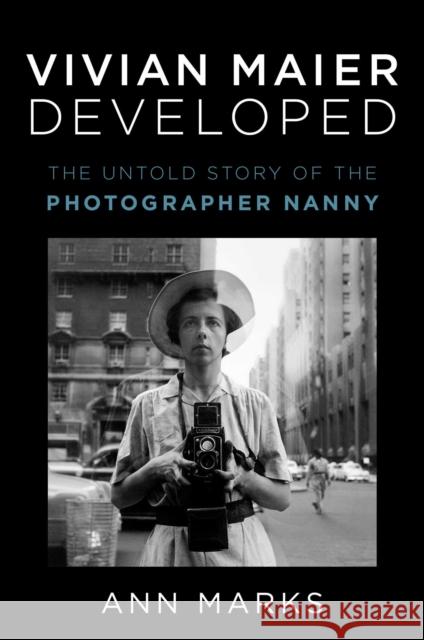 Vivian Maier Developed: The Untold Story of the Photographer Nanny Ann Marks 9781982166724 Simon & Schuster - książka