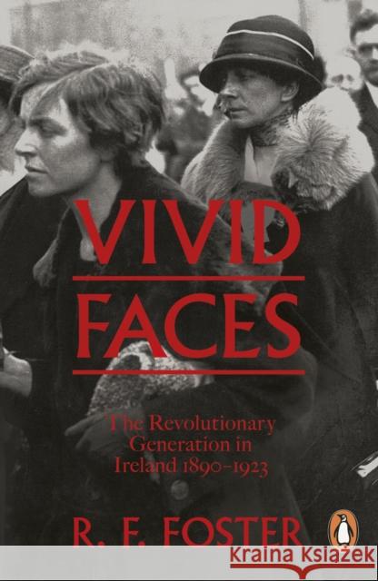Vivid Faces: The Revolutionary Generation in Ireland, 1890-1923 R F Foster 9780241954249 Penguin Books Ltd - książka