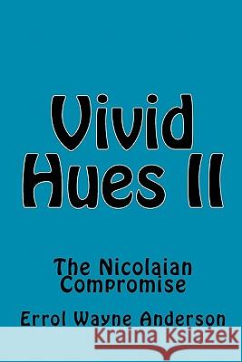 Vivid Hues II: The Nicolaian Compromise Errol Wayne Anderson 9781450521086 Createspace - książka