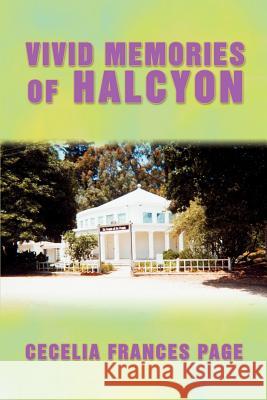 Vivid Memories of Halcyon Cecelia Frances Page 9780595461363 iUniverse - książka