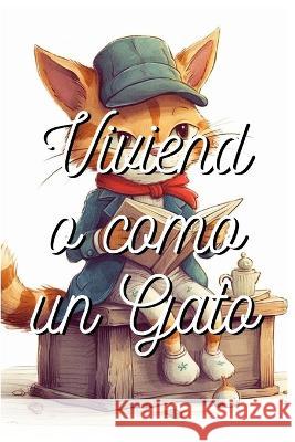 Viviendo como un gato Juarez Santos   9798389800267 Independently Published - książka