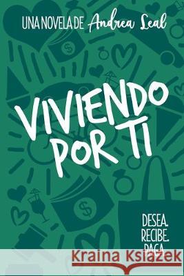 Viviendo por ti: Desea. Recibe. Paga. Andrea Leal 9781070793337 Independently Published - książka