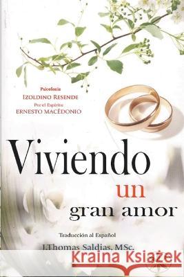 Viviendo un gran amor Izoldino Resende Por El Espiritu Ernesto Macedonio J Thomas Msc Saldias 9798215435922 World Spiritist Institute - książka