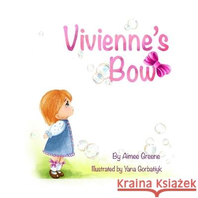 Vivienne\'s Bow Aimee Greene Yana Gorbatiyk 9781777746735 Aimee Greene - książka