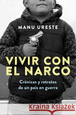 Vivir Con El Narco / Living with Narcos Manu Ureste 9786073848732 Grijalbo - książka