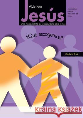 Vivir con Jesús: ¿Qué escogemos? Kirk, Daphne 9788461426263 Creed Espana - książka