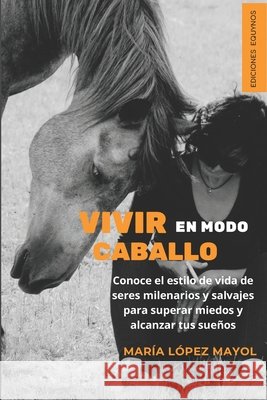 Vivir en modo caballo Lopez Mayol, María 9798866555024 Independently Published - książka