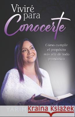 Viviré para conocerte: Cómo cumplir el propósito más allá de todo pronóstico Perez, Ofelia 9781636842493 Power Lion Books - książka