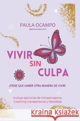 Vivir sin Culpa: Tiene que haber otra manera de vivir Maria del Rocio Bonilla Paula Ocampo 9788418129230 Letrame - książka