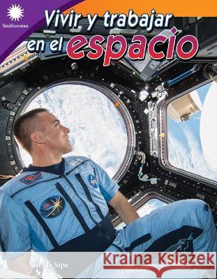 Vivir Y Trabajar En El Espacio Nicole Sipe 9781087644493 Teacher Created Materials - książka