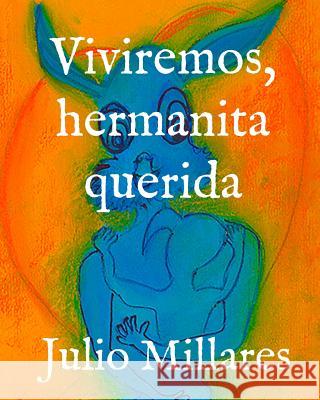 Viviremos, hermanita querida Julio Millares 9781070702414 Independently Published - książka