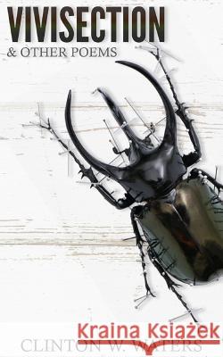 Vivisection & Other Poems Clinton W. Waters 9781796289701 Independently Published - książka