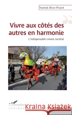 Vivre aux c?t?s des autres en harmonie: L'indispensable ciment soci?tal Yannick Brun-Picard 9782343059600 Editions L'Harmattan - książka